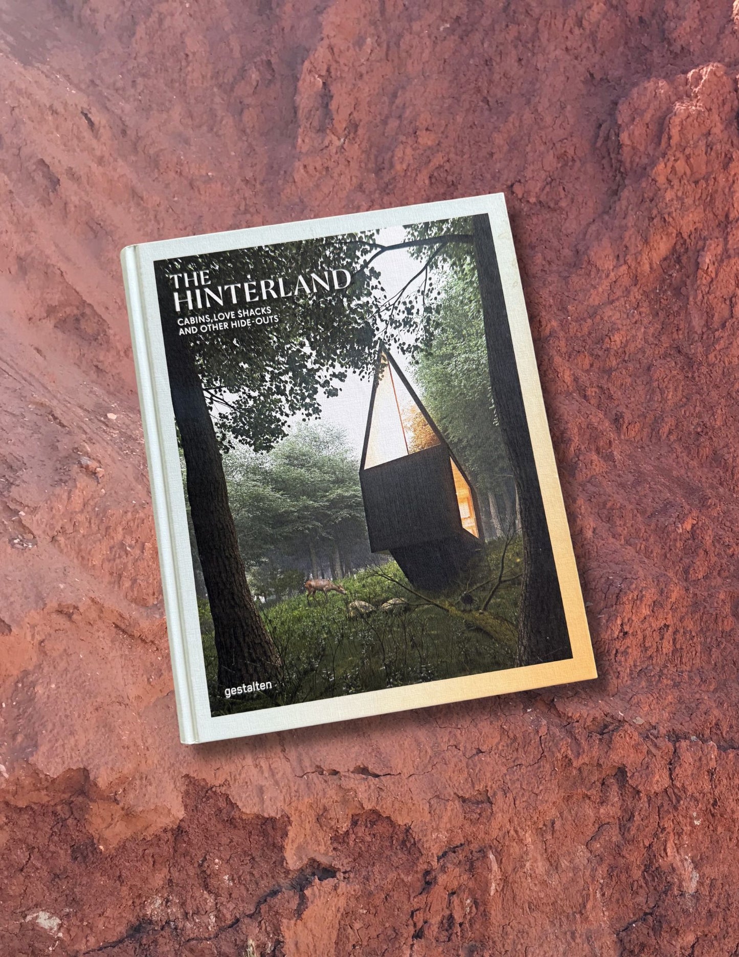 The Hinterland: Cabins, Love Shacks & Other Hide-Outs by Gestalten 2016
