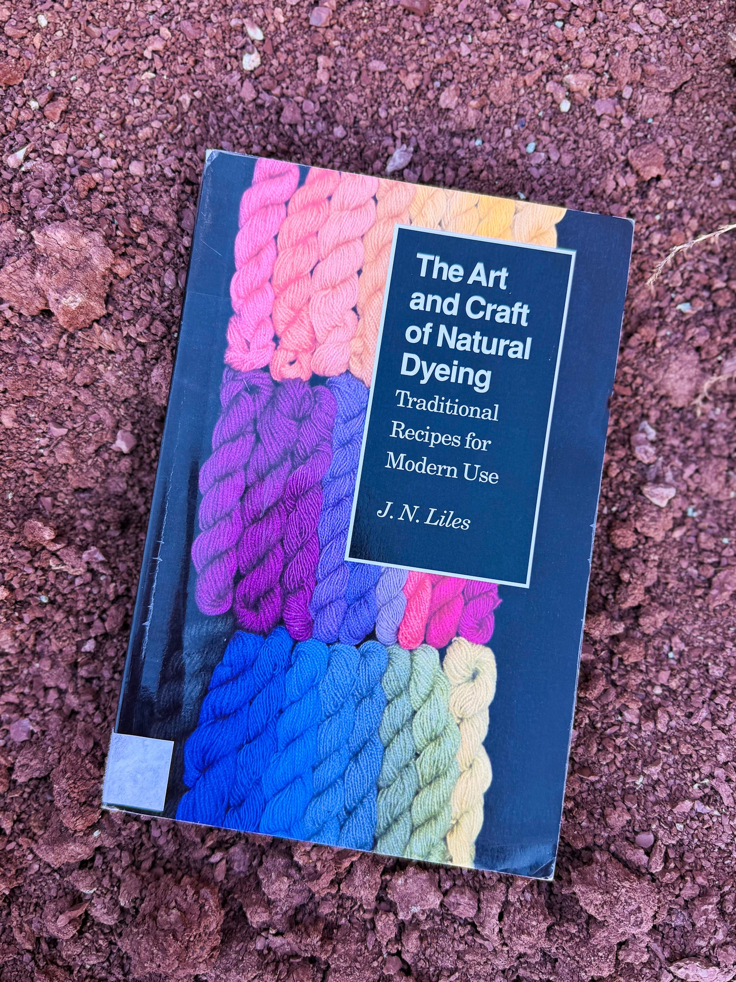 The Art and Craft of Natural Dyeing  by J.N.Liles 1990