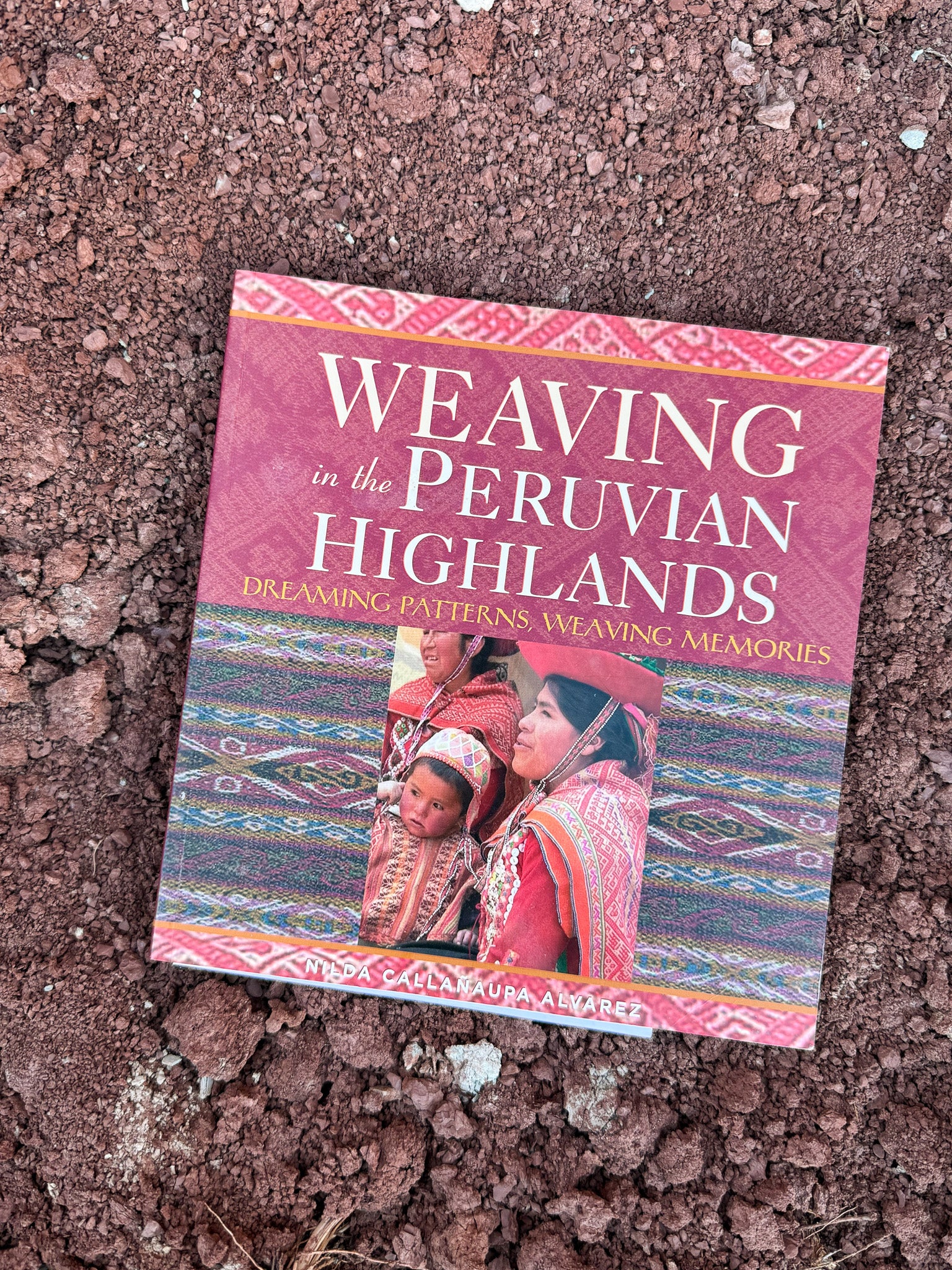 Weaving in the Peru Highlands by Nilda Callanaupa Alvarez 2007
